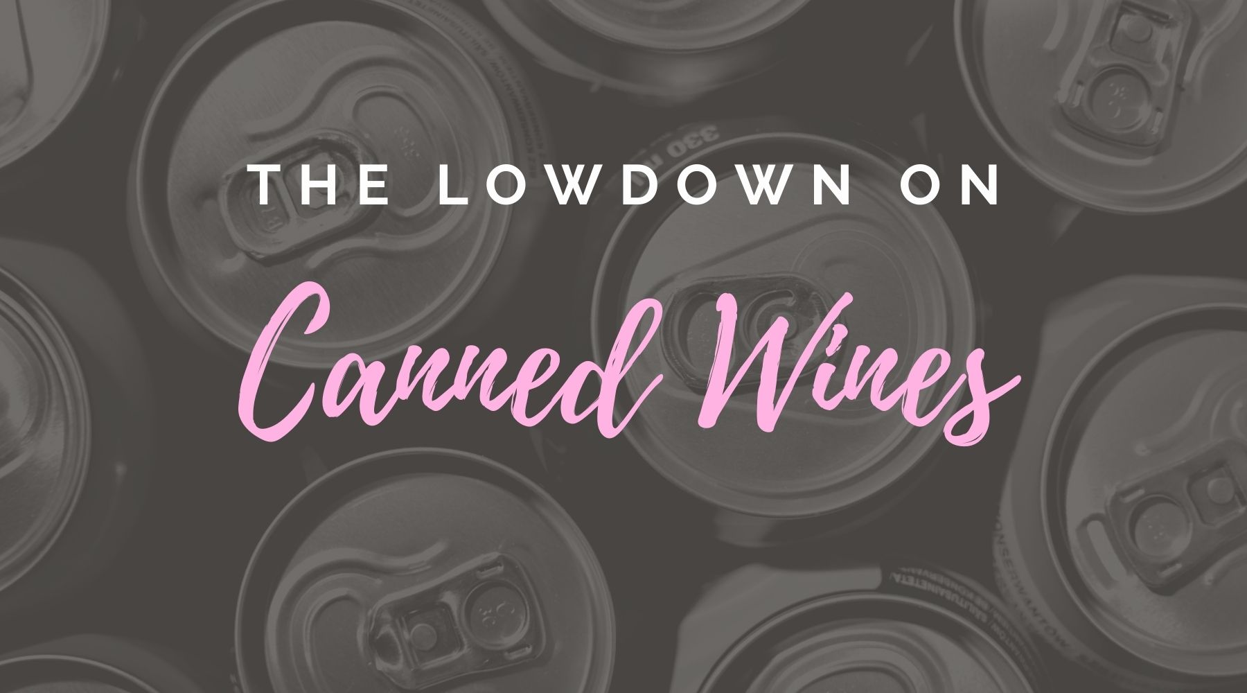 The Lowdown on Canned Wine